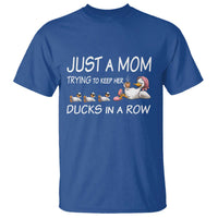 Funny Duck Mom T Shirt Just A Mom Trying To Keep Her Ducks In A Row
