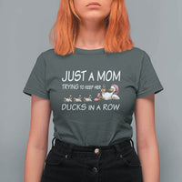 Funny Duck Mom T Shirt For Women Just A Mom Trying To Keep Her Ducks In A Row