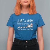 Funny Duck Mom T Shirt For Women Just A Mom Trying To Keep Her Ducks In A Row