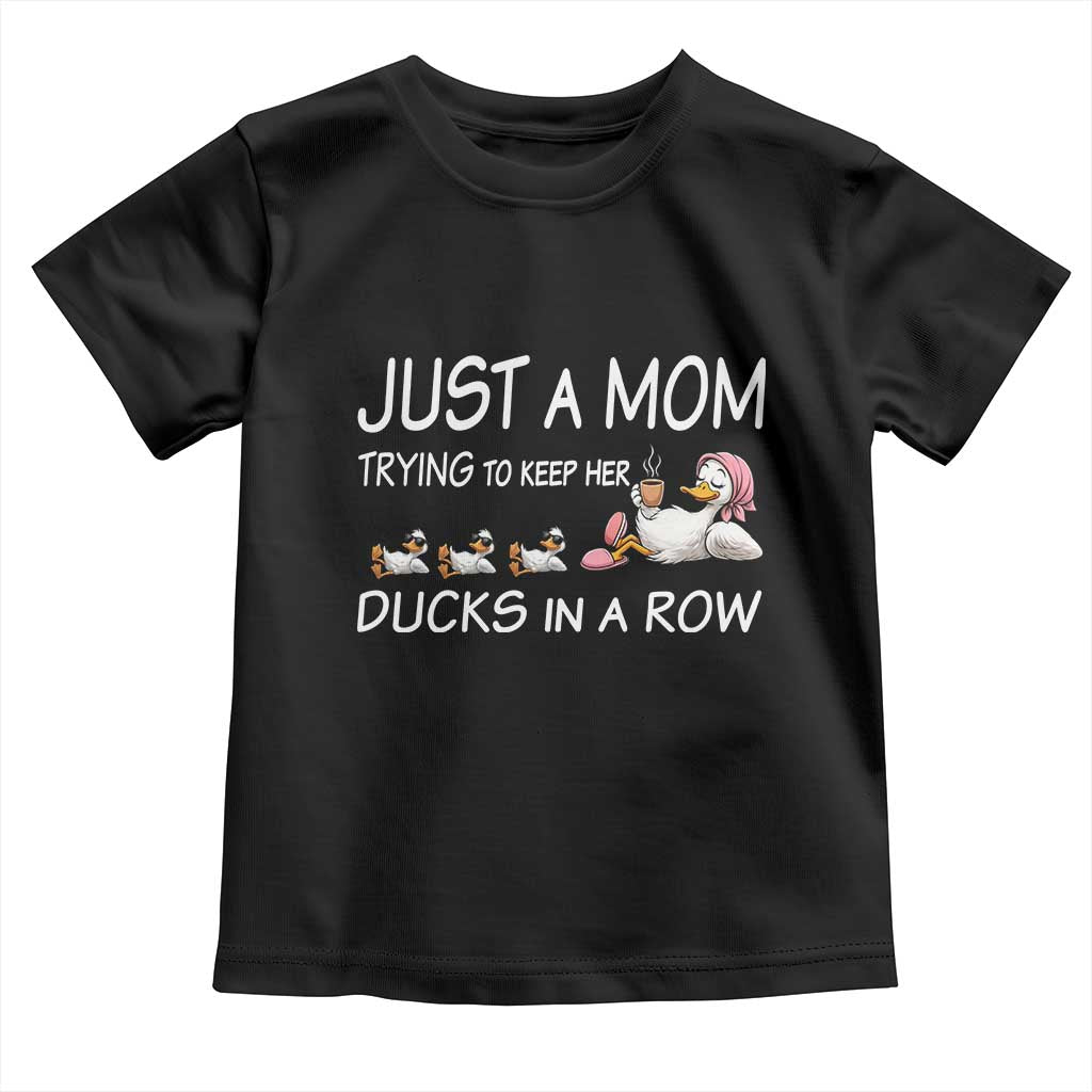 Funny Duck Mom Toddler T Shirt Just A Mom Trying To Keep Her Ducks In A Row