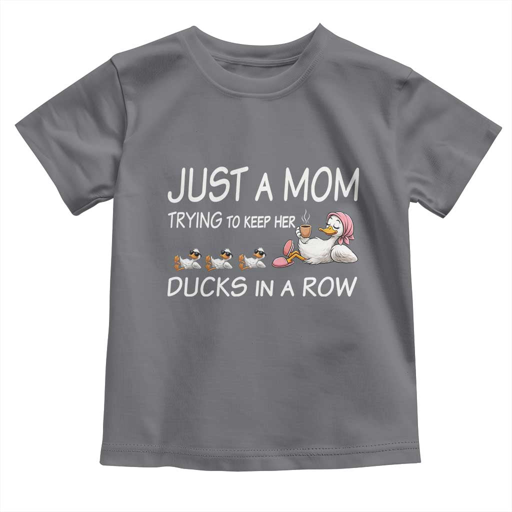 Funny Duck Mom Toddler T Shirt Just A Mom Trying To Keep Her Ducks In A Row