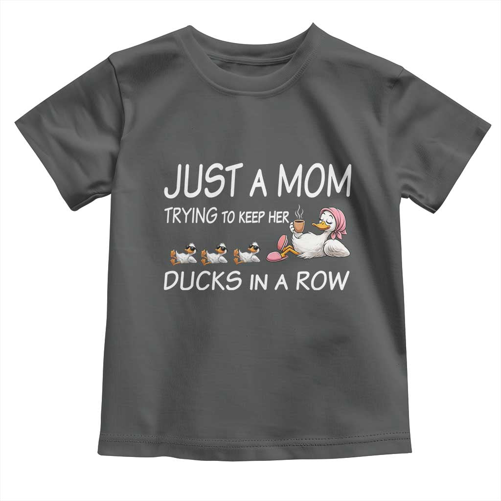 Funny Duck Mom Toddler T Shirt Just A Mom Trying To Keep Her Ducks In A Row