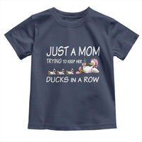 Funny Duck Mom Toddler T Shirt Just A Mom Trying To Keep Her Ducks In A Row
