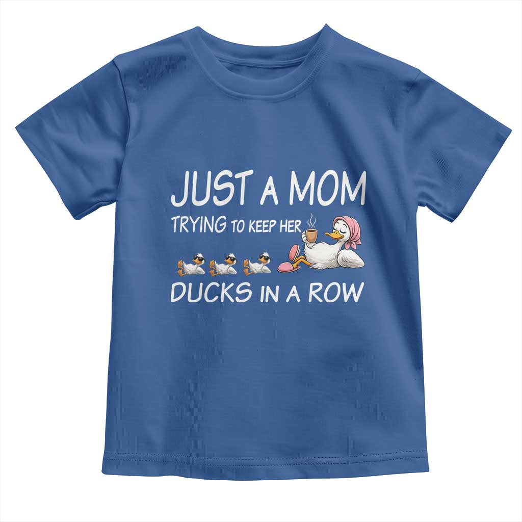 Funny Duck Mom Toddler T Shirt Just A Mom Trying To Keep Her Ducks In A Row