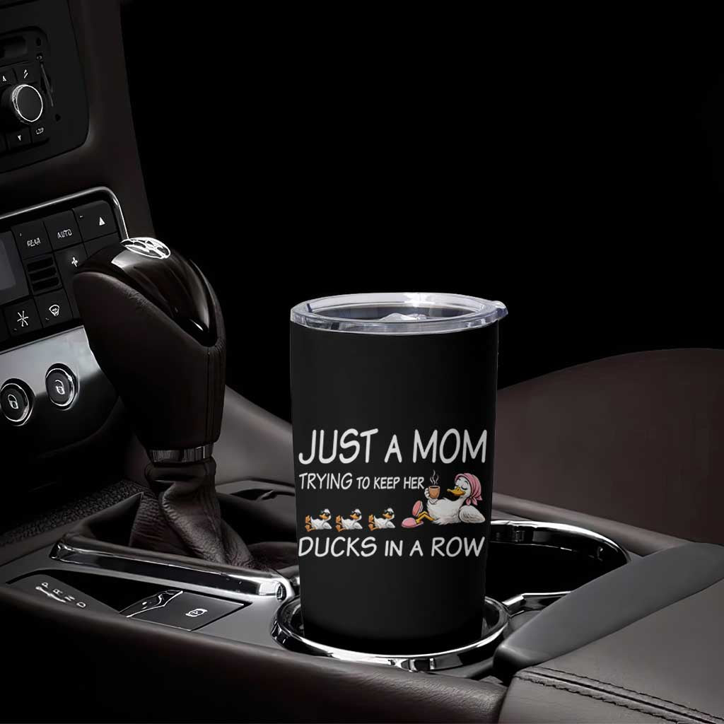 Funny Duck Mom Tumbler Cup Just A Mom Trying To Keep Her Ducks In A Row