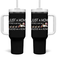 Funny Duck Mom Tumbler With Handle Just A Mom Trying To Keep Her Ducks In A Row