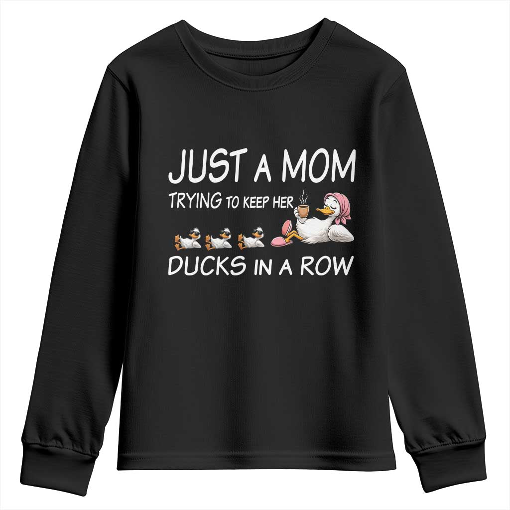 Funny Duck Mom Youth Sweatshirt Just A Mom Trying To Keep Her Ducks In A Row