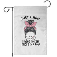 Just A Mom Trying To Keep Her Ducks In A Row Garden Flag Funny Duck Mom Messy Hair Bun Moms Life