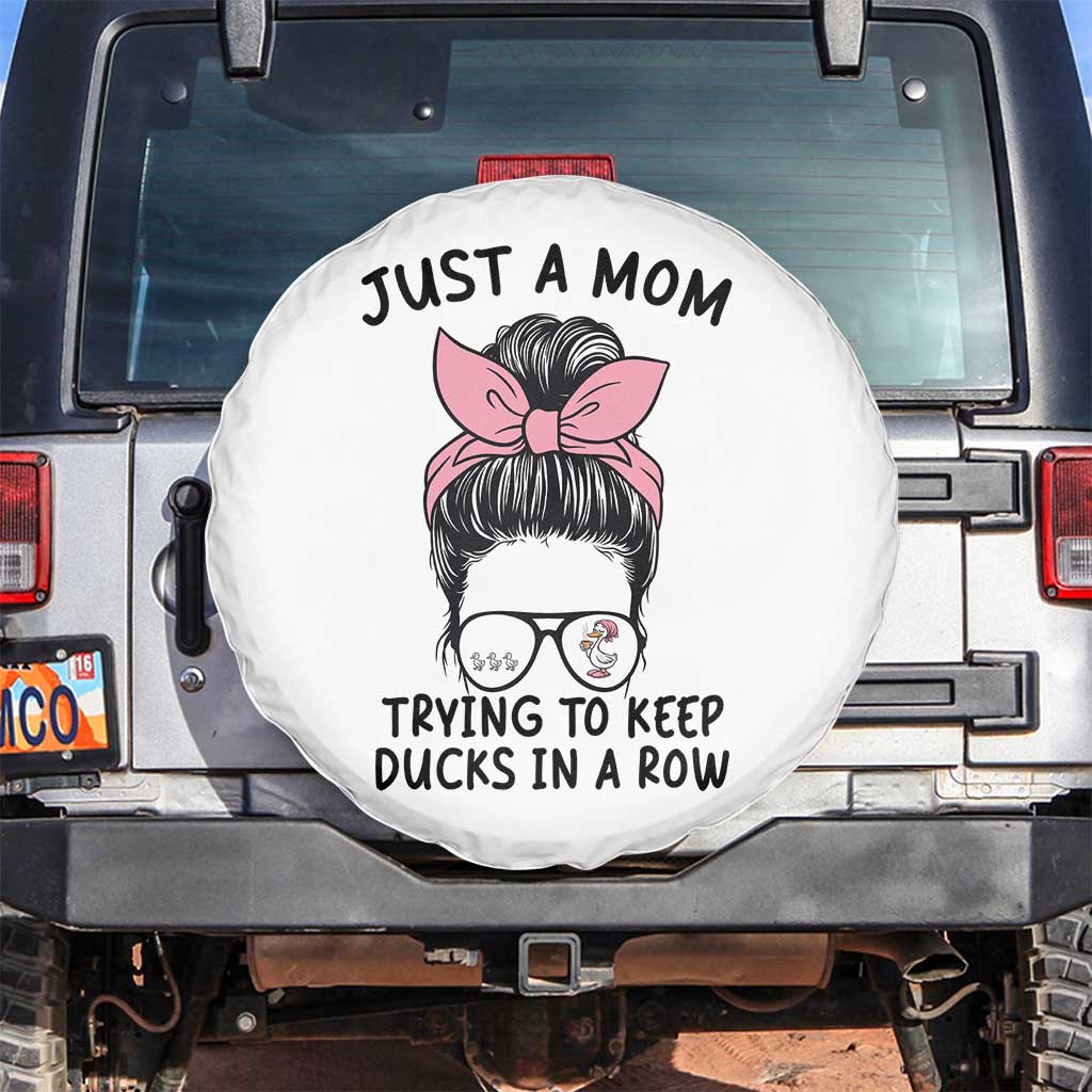 Just A Mom Trying To Keep Her Ducks In A Row Spare Tire Cover Funny Duck Mom Messy Hair Bun Moms Life