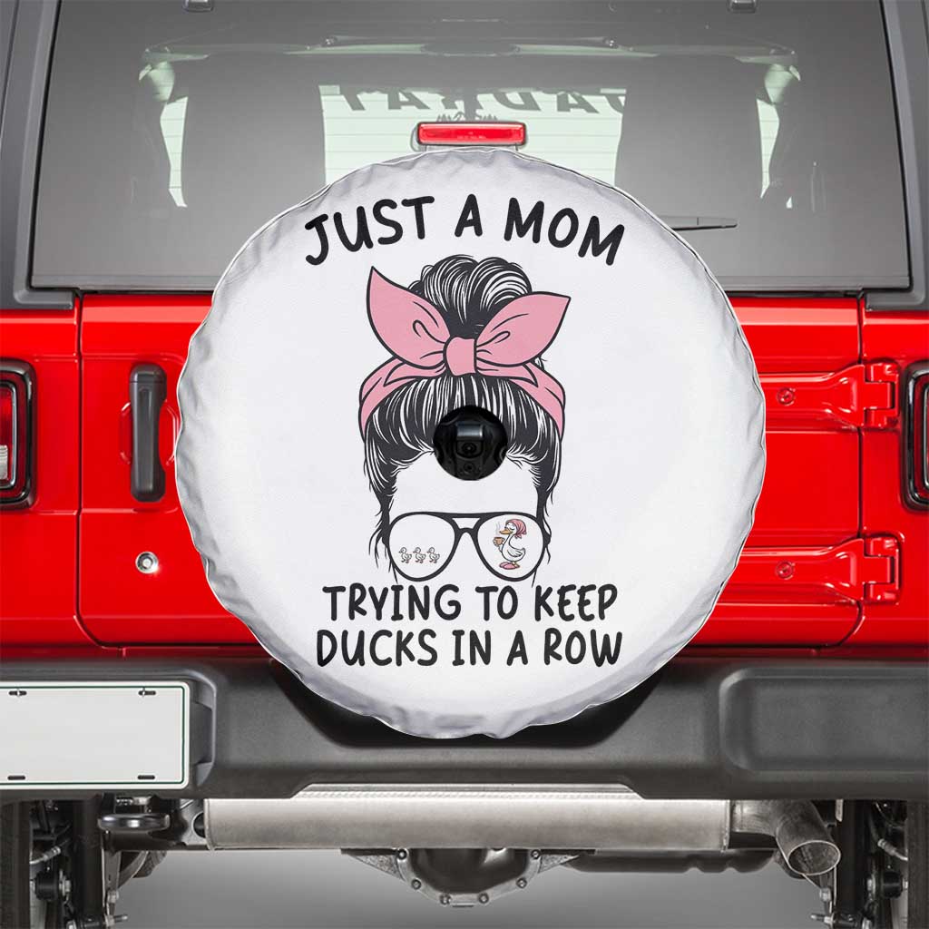 Just A Mom Trying To Keep Her Ducks In A Row Spare Tire Cover Funny Duck Mom Messy Hair Bun Moms Life
