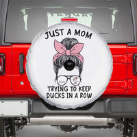 Just A Mom Trying To Keep Her Ducks In A Row Spare Tire Cover Funny Duck Mom Messy Hair Bun Moms Life