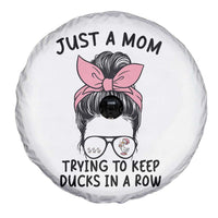 Just A Mom Trying To Keep Her Ducks In A Row Spare Tire Cover Funny Duck Mom Messy Hair Bun Moms Life