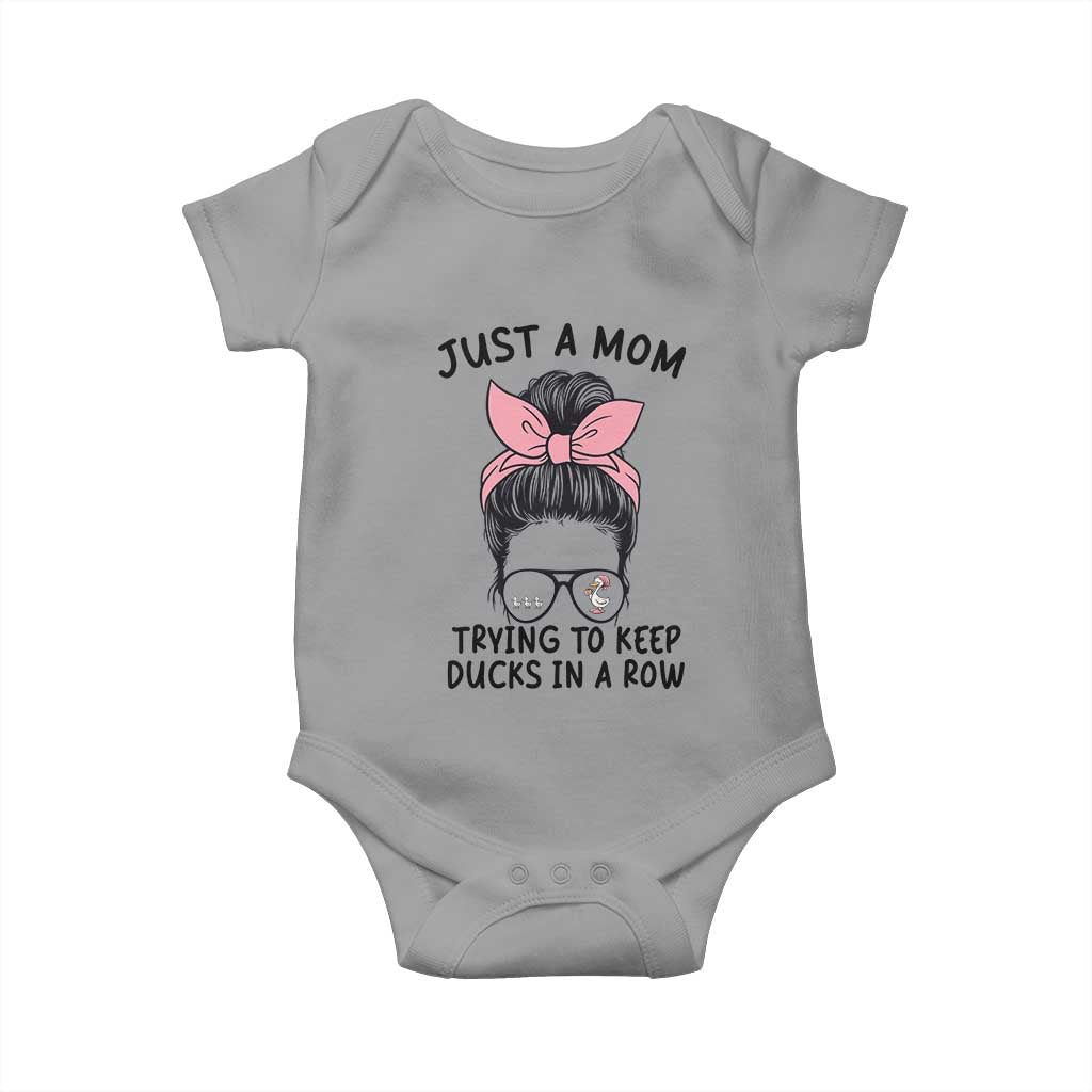 Just A Mom Trying To Keep Her Ducks In A Row Baby Onesie Funny Duck Mom Messy Hair Bun Moms Life