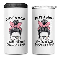 Just A Mom Trying To Keep Her Ducks In A Row 4 in 1 Can Cooler Tumbler Funny Duck Mom Messy Hair Bun Moms Life