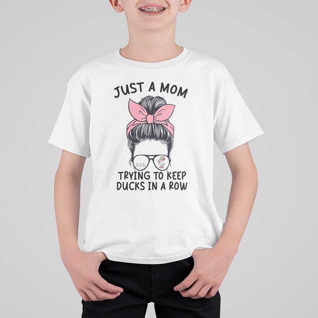 Just A Mom Trying To Keep Her Ducks In A Row T Shirt For Kid Funny Duck Mom Messy Hair Bun Moms Life