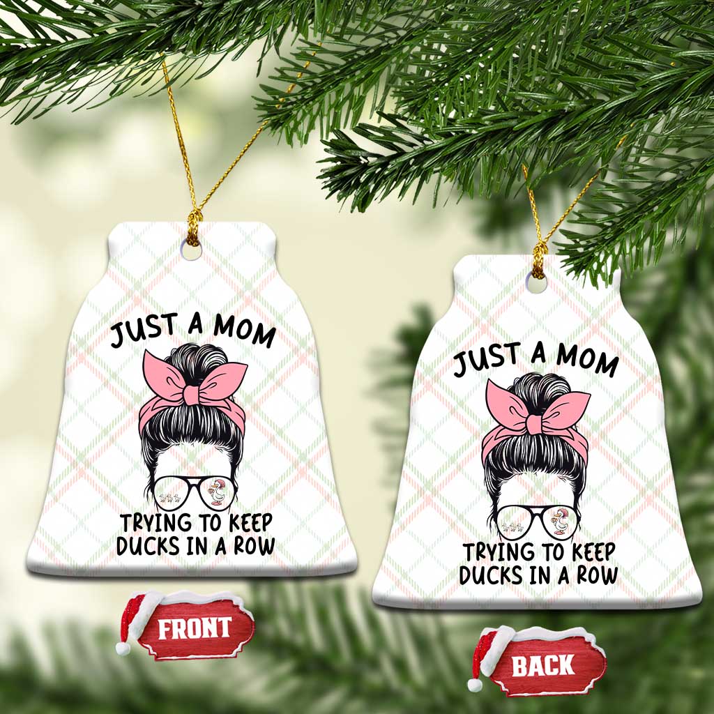 Just A Mom Trying To Keep Her Ducks In A Row Ceramic Ornament Funny Duck Mom Messy Hair Bun Moms Life