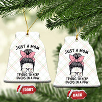 Just A Mom Trying To Keep Her Ducks In A Row Ceramic Ornament Funny Duck Mom Messy Hair Bun Moms Life