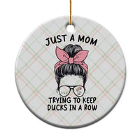 Just A Mom Trying To Keep Her Ducks In A Row Ceramic Ornament Funny Duck Mom Messy Hair Bun Moms Life