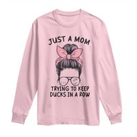 Just A Mom Trying To Keep Her Ducks In A Row Long Sleeve Shirt Funny Duck Mom Messy Hair Bun Moms Life