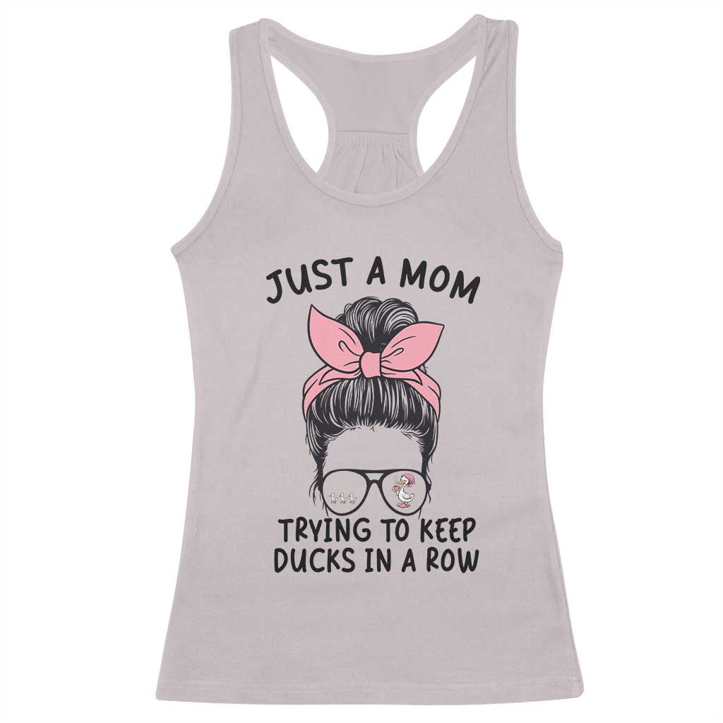 Just A Mom Trying To Keep Her Ducks In A Row Racerback Tank Top Funny Duck Mom Messy Hair Bun Moms Life