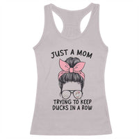 Just A Mom Trying To Keep Her Ducks In A Row Racerback Tank Top Funny Duck Mom Messy Hair Bun Moms Life