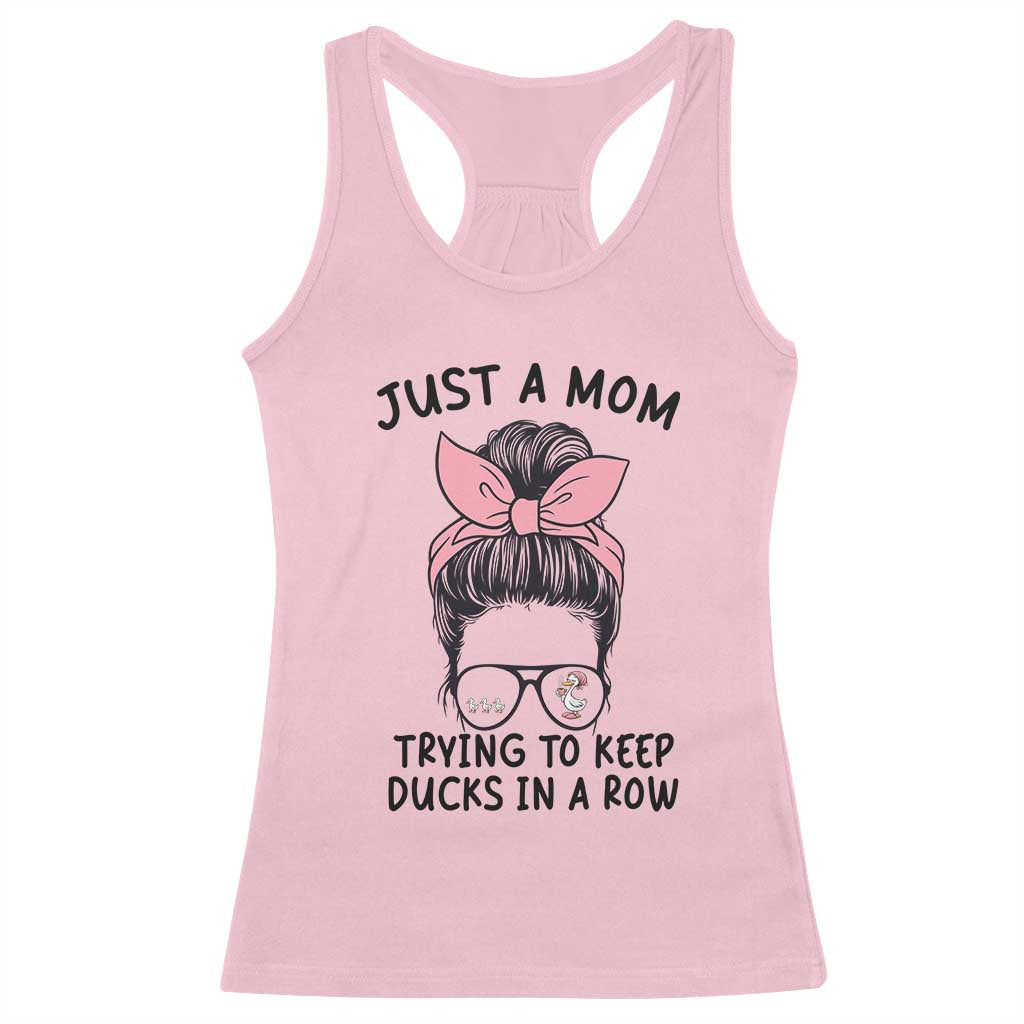 Just A Mom Trying To Keep Her Ducks In A Row Racerback Tank Top Funny Duck Mom Messy Hair Bun Moms Life