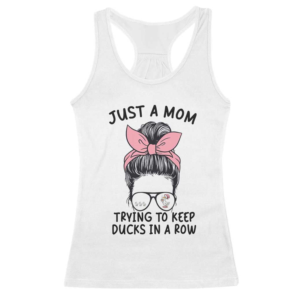 Just A Mom Trying To Keep Her Ducks In A Row Racerback Tank Top Funny Duck Mom Messy Hair Bun Moms Life