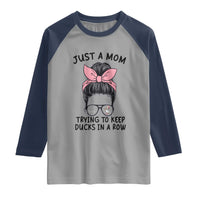 Just A Mom Trying To Keep Her Ducks In A Row Raglan Shirt Funny Duck Mom Messy Hair Bun Moms Life
