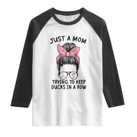 Just A Mom Trying To Keep Her Ducks In A Row Raglan Shirt Funny Duck Mom Messy Hair Bun Moms Life