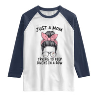 Just A Mom Trying To Keep Her Ducks In A Row Raglan Shirt Funny Duck Mom Messy Hair Bun Moms Life
