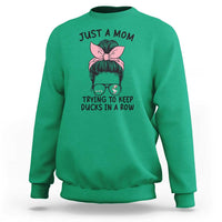Just A Mom Trying To Keep Her Ducks In A Row Sweatshirt Funny Duck Mom Messy Hair Bun Moms Life