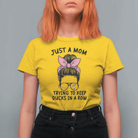 Just A Mom Trying To Keep Her Ducks In A Row T Shirt For Women Funny Duck Mom Messy Hair Bun Moms Life