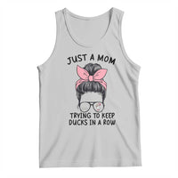 Just A Mom Trying To Keep Her Ducks In A Row Tank Top Funny Duck Mom Messy Hair Bun Moms Life