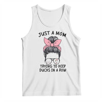 Just A Mom Trying To Keep Her Ducks In A Row Tank Top Funny Duck Mom Messy Hair Bun Moms Life