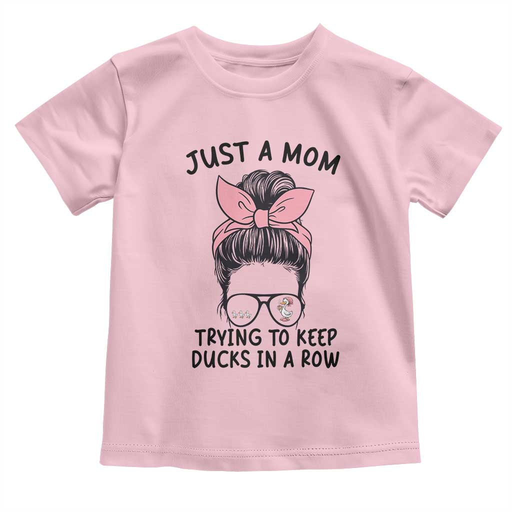 Just A Mom Trying To Keep Her Ducks In A Row Toddler T Shirt Funny Duck Mom Messy Hair Bun Moms Life