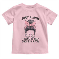 Just A Mom Trying To Keep Her Ducks In A Row Toddler T Shirt Funny Duck Mom Messy Hair Bun Moms Life