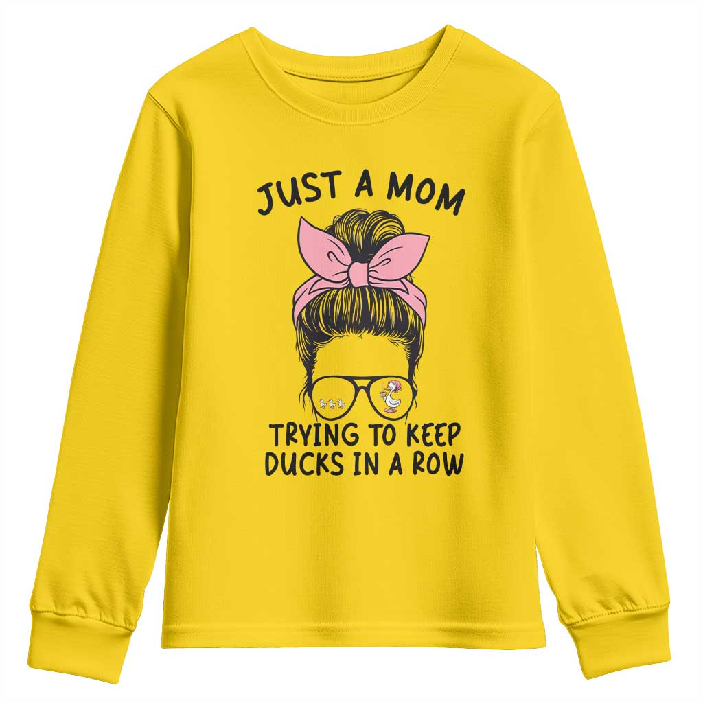Just A Mom Trying To Keep Her Ducks In A Row Youth Sweatshirt Funny Duck Mom Messy Hair Bun Moms Life
