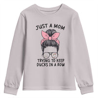Just A Mom Trying To Keep Her Ducks In A Row Youth Sweatshirt Funny Duck Mom Messy Hair Bun Moms Life