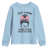 Just A Mom Trying To Keep Her Ducks In A Row Youth Sweatshirt Funny Duck Mom Messy Hair Bun Moms Life
