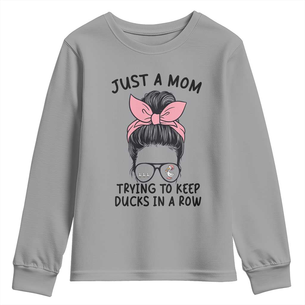 Just A Mom Trying To Keep Her Ducks In A Row Youth Sweatshirt Funny Duck Mom Messy Hair Bun Moms Life