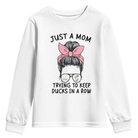 Just A Mom Trying To Keep Her Ducks In A Row Youth Sweatshirt Funny Duck Mom Messy Hair Bun Moms Life