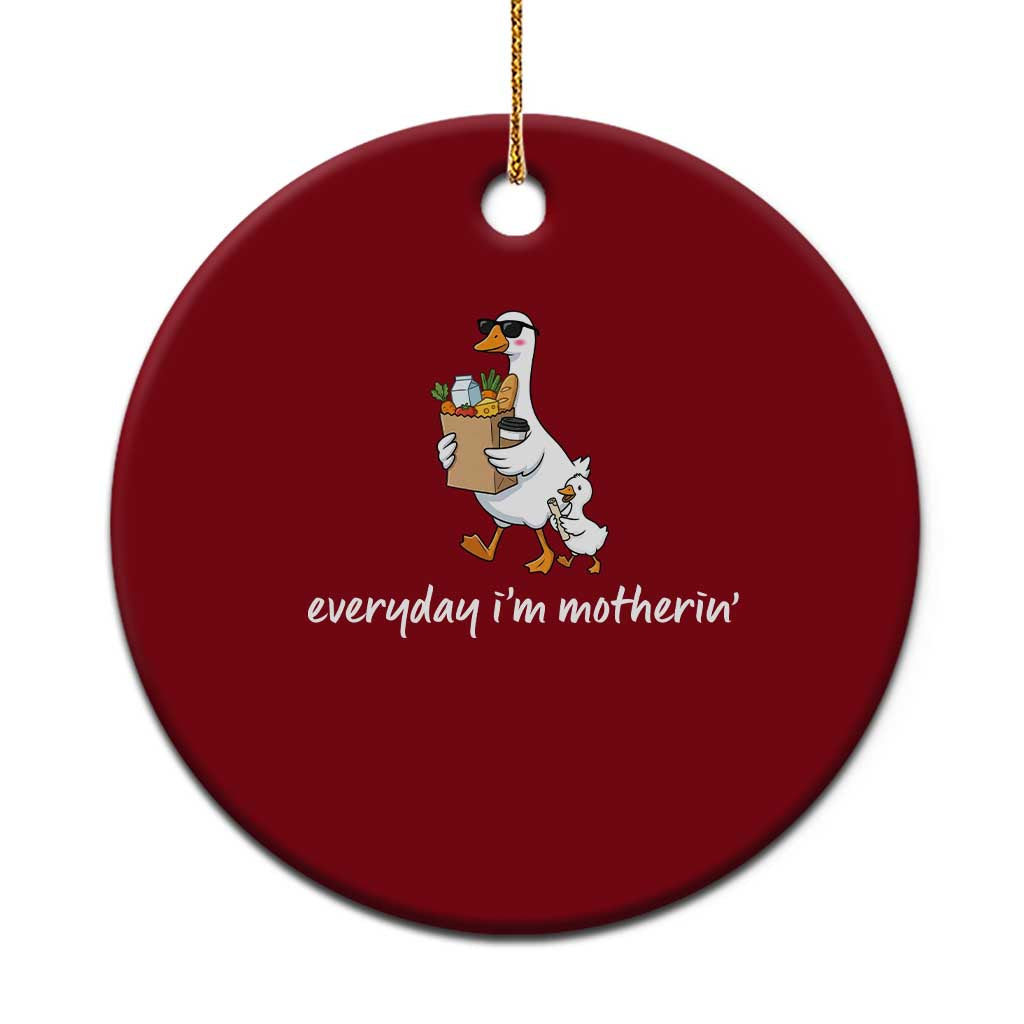 Everyday I'm Motherin Ceramic Ornament Funny Goose Mom
