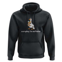 Everyday I'm Motherin Hoodie Funny Goose Mom