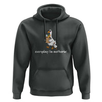 Everyday I'm Motherin Hoodie Funny Goose Mom