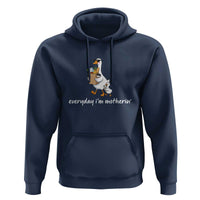 Everyday I'm Motherin Hoodie Funny Goose Mom
