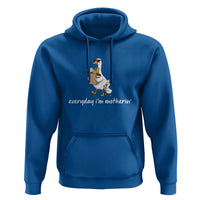 Everyday I'm Motherin Hoodie Funny Goose Mom