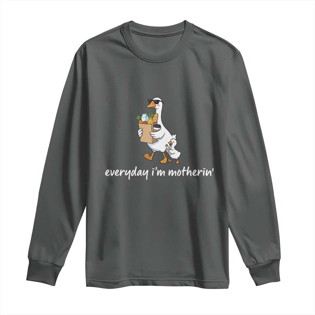 Everyday I'm Motherin Long Sleeve Shirt Funny Goose Mom