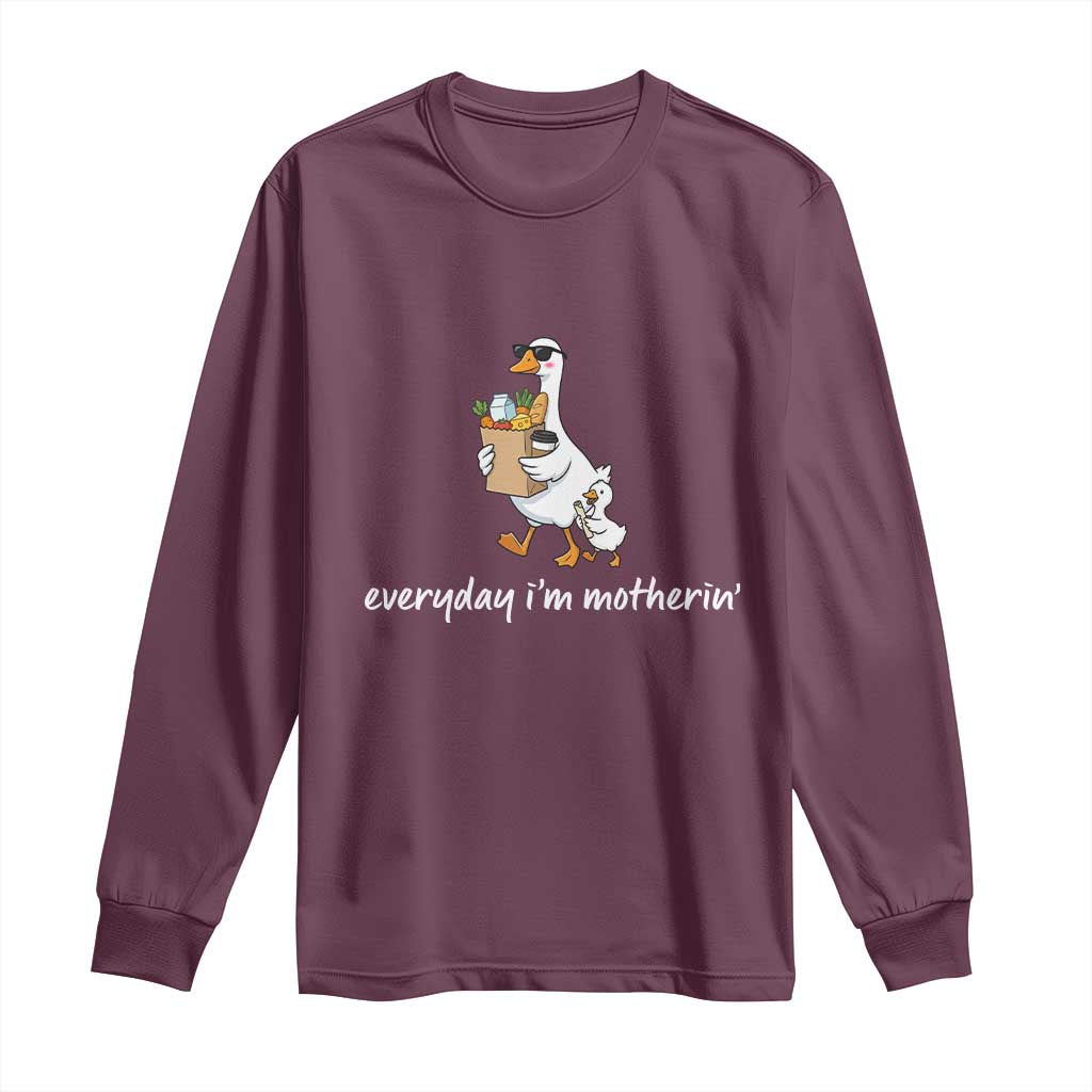 Everyday I'm Motherin Long Sleeve Shirt Funny Goose Mom