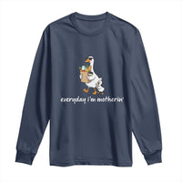 Everyday I'm Motherin Long Sleeve Shirt Funny Goose Mom