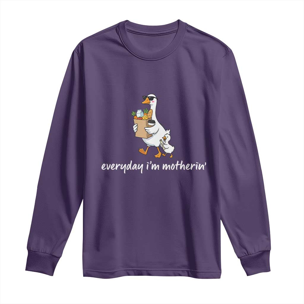 Everyday I'm Motherin Long Sleeve Shirt Funny Goose Mom